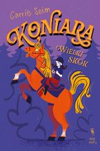 Okładka - Koniara. Wielki skok - Carrie Seim