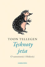 Okładka - Tęsknoty jeża. O samotności i bliskości - Toon Tellegen