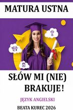Okładka - Matura ustna. Język angielski. Słów mi (nie) brakuje! - Beata Kurec