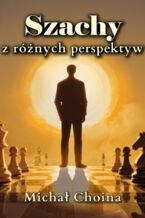 Okładka - Szachy z różnych perspektyw - Michał Choina
