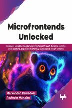 Okładka - Microfrontends Unlocked - Markandan Ramadoss, Ravinder Mahajan