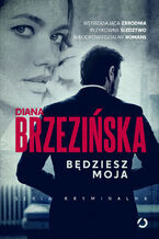 Okładka - Będziesz moja - Diana Brzezińska