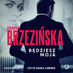 Okładka - Będziesz moja - Diana Brzezińska