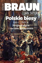 Okładka - Polskie biesy. Tom I. Wiek XVIII - Grzegorz Braun, Jan Tatura