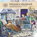 Okładka - Historia w obrazkach.Opowieści historyczne do wspólnego i samodzielnego czytania - Edytuj »  Wycofaj z dystrybucji »  	 ⋅ Roksana Szczypta-Szczęch, Michał Gruszczyński, Paweł Kołodziejski
