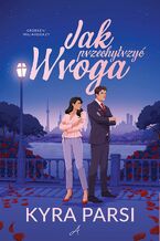 Okładka - Jak przechytrzyć wroga. Grzeszni miliarderzy. Tom 3 - Kyra Parsi
