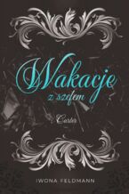 Okładka - Wakacje z szefem. Carter, tom2 - Feldmann Iwona