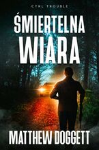 Okładka - Śmiertelna wiara - Matthew Doggett