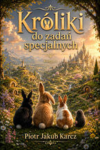 Okładka - Króliki do zadań specjalnych 1 - Piotr Jakub Karcz