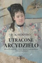 Okładka - Utracone arcydzieło - Barbara A. Shapiro