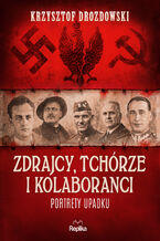 Okładka - Zdrajcy, tchórze i kolaboranci. Portrety upadku - Krzysztof Drozdowski