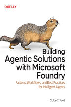 Okładka - Building Agentic Solutions with Microsoft Foundry. Patterns, Workflows, and Best Practices for Intelligent Agents - Colby T. Ford