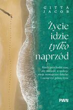 Okładka - Życie idzie tylko naprzód - Gitta Jacob