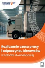 Okładka - Rozliczanie czasu pracy i odpoczynku kierowców w załodze dwuosobowej - Adam Janus