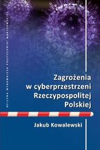 Okładka - Zagrożenia w cyberprzestrzeni Rzeczypospolitej Polskiej - Jakub Kowalewski