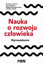 Okładka - Nauka o rozwoju człowieka. Wprowadzenie - Marta Białecka, Małgorzata Stępień-Nycz, Arkadiusz Białek