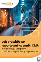Okładka - Jak prawidłowo raportować czynniki CMR - interpretacja przepisów i najczęstsze problemy w praktyce - Justyna Głuszczyk