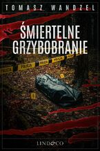 Okładka - Śmiertelne grzybobranie. Tom 38. Komisarz Oczko - Tomasz Wandzel