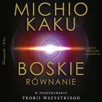 Boskie równanie. W poszukiwaniu teorii wszystkiego