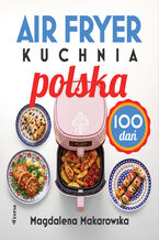 Okładka - Air fryer. Kuchnia polska - Magdalena Makarowska