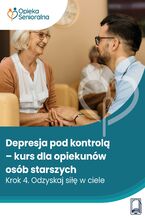 Okładka - Depresja pod kontrolą. Krok 4. Odzyskaj siłę w ciele - Mariola Będkowska, Marta ChalimoniukNowak, prof. dr Ingo Froböse, dr med. Rainer Limpinsel, dr med. Michael Spitzbart, Agata Sierota, Gabriela Schwarz, dr Paweł F. Nowak, Beate Rossbach, Dagmara Wirpszo, prof. dr Thomas, Wessinghage, Karolina Wojtaś