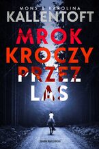 Okładka - Mrok kroczy przez las - Mons Kallentoft, Karolina Kallentoft