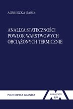 Okładka - Analiza stateczności powłok warstwowych obciążonych termicznie - Agnieszka Sabik