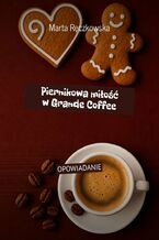 Okładka - Piernikowa miłość w Grande Coffee - Marta Ręczkowska
