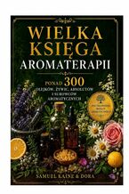 Okładka - Wielka księga aromaterapii - Samuel Kaine, Dora Kaine