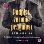 Podpisz, że mnie pragniesz. Niegrzeczna Kolekcja