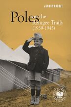 Okładka - Poles on the Refugee Trails (1939-1945) - Janusz Wróbel, przekład Katarzyna Górska-Łazarz
