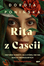 Okładka - Rita z Cascii. Historia kobiety, dla której nie ma rzeczy niemożliwych - Dorota Ponińska