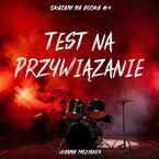 Okładka - Test na przywiązanie. Skazani na rocka #4 - Joanna Maziarek