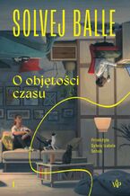 Okładka - O objętości czasu I - Solvej Balle