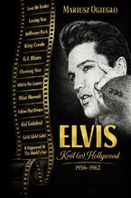 Okładka - Elvis. Król (w) Hollywood 1956-1962 - Mariusz Ogiegło