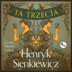 Okładka - Ta trzecia - Henryk Sienkiewicz