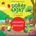 Lila kontra ciemność. Dobre bajki o tym, że warto być odważnym