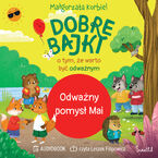 Okładka - Odważny pomysł Mai. Dobre bajki o tym, że warto być odważnym - Małgorzata Korbiel