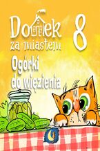 Okładka - Domek za miastem. Tom 8. Ogórki do więzienia - Wiejski Kocur
