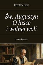 Św. Augustyn O łasce i wolnej woli