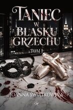 Okładka - Taniec w blasku grzechu. Tom 1 - Joanna Świątkowska