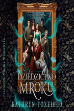 Okładka - Dziedzictwo mroku - Kathryn Foxfield