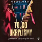 Okładka - To, co ukryliśmy - Adele Parks