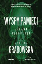 Okładka - Wyspy pamięci. Sprawa neurologa - Ałbena Grabowska