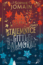 Okładka - Tajemnice Little Balmoral - Sophie Jomain