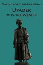 Okładka - Upadek Austro-Węgier - Edmund Von Gleise-Horstenau