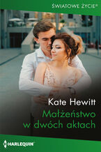 Okładka - Małżeństwo w dwóch aktach - Kate Hewitt