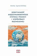 Okładka - Efektywność międzynarodowego systemu pomocy i współpracy rozwojowej - Monika Szynol- Orlińska