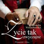 Okładka - Życie tak zwyczajne - Weronika Wierzchowska