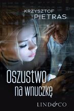 Okładka - Oszustwo na wnuczkę - Krzysztof Pietras